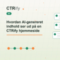 Hvordan AI-genereret indhold ser ud på en CTRify hjemmeside
