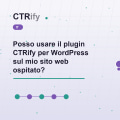 Posso usare il plugin CTRify per WordPress sul mio sito web ospitato?