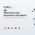 What Does User Experience (UX) Mean?