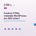 Používá CTRify metadata WordPressu pro SEO účely?