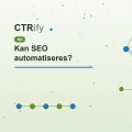 Kan SEO automatiseres?