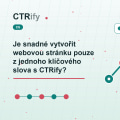 Je snadné vytvořit webovou stránku pouze z jednoho klíčového slova s CTRify?