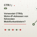 Verwendet CTRify Wohn-IP-Adressen von führenden Mobilfunkanbietern?