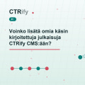 Voinko lisätä omia käsin kirjoitettuja julkaisuja CTRify CMS:ään?