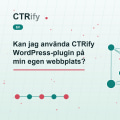 Kan jag använda CTRify WordPress-plugin på min egen webbplats?
