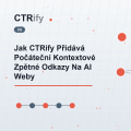Jak CTRify Přidává Počáteční Kontextové Zpětné Odkazy Na AI Weby