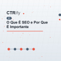 O Que É SEO e Por Que É Importante