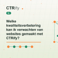 Welke kwaliteitsverbetering kan ik verwachten van websites gemaakt met CTRify?