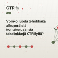 Voinko luoda tehokkaita alkuperäisiä kontekstuaalisia takalinkkejä CTRifyllä?