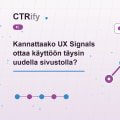 Kannattaako UX Signals ottaa käyttöön täysin uudella sivustolla?