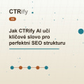 Jak CTRify AI učí klíčové slovo pro perfektní SEO strukturu