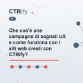 Che cos'è una campagna di segnali UX e come funziona con i siti web creati con CTRify?