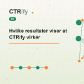 Hvilke resultater viser at CTRify virker