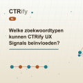 Welke zoekwoordtypen kunnen CTRify UX Signals beïnvloeden?