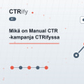 Mikä on Manual CTR -kampanja CTRifyssa