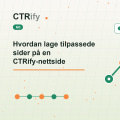 Hvordan lage tilpassede sider på en CTRify-nettside