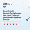Kann ich die Layout-Einstellungen der von CTRify A.I. generierten Websites ändern?