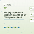 Kan jag kopiera och klistra in innehåll på en CTRify-webbplats?