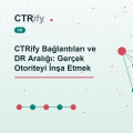 CTRify Bağlantıları ve DR Aralığı: Gerçek Otoriteyi İnşa Etmek