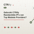 Gebruikt CTRify Residentiële IP's van Top Mobiele Providers?
