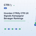 Hvordan CTRify CTR UX Signals Kampagner Bevæger Rankings