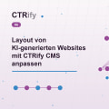 Layout von KI-generierten Websites mit CTRify CMS anpassen