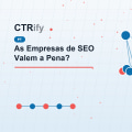 As Empresas de SEO Valem a Pena?