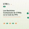 Les Backlinks Contextuels de CTRify vs le Coût du PPC