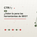 ¿Valen la pena las herramientas de SEO?