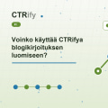 Voinko käyttää CTRifya blogikirjoituksen luomiseen?