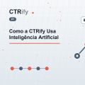 Como a CTRify Usa Inteligência Artificial