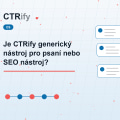 Je CTRify generický nástroj pro psaní nebo SEO nástroj?