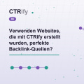 Verwenden Websites, die mit CTRify erstellt wurden, perfekte Backlink-Quellen?