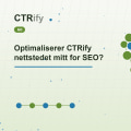 Optimaliserer CTRify nettstedet mitt for SEO?