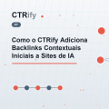 Como o CTRify Adiciona Backlinks Contextuais Iniciais a Sites de IA