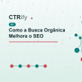 Como a Busca Orgânica Melhora o SEO