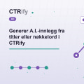 Generer A.I.-innlegg fra titler eller nøkkelord i CTRify