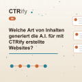 Welche Art von Inhalten generiert die A.I. für mit CTRify erstellte Websites?