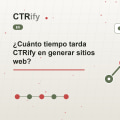 ¿Cuánto tiempo tarda CTRify en generar sitios web?