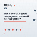 Wat is een UX Signals campagne en hoe werkt het met CTRify?