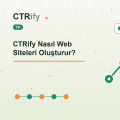 CTRify Nasıl Web Siteleri Oluşturur?