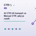 AI CTR UX kampaň vs Manual CTR: jaký je rozdíl