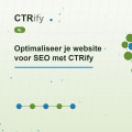 Optimaliseer je website voor SEO met CTRify