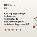 Kan jeg lage kraftige innledende kontekstuelle tilbakekoblinger for nettsteder laget med CTRify?