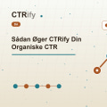 Sådan Øger CTRify Din Organiske CTR