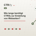 Wie lange benötigt CTRify zur Erstellung von Webseiten?
