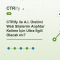 CTRify ile A.I. Üretimi Web Sitelerim Anahtar Kelime İçin Ultra İlgili Olacak mı?