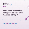 Est-il facile d'utiliser le CMS pour les sites Web A.I. avec CTRify ?