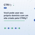 Você pode usar seu próprio domínio com um site criado pela CTRify?