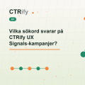 Vilka sökord svarar på CTRify UX Signals-kampanjer?